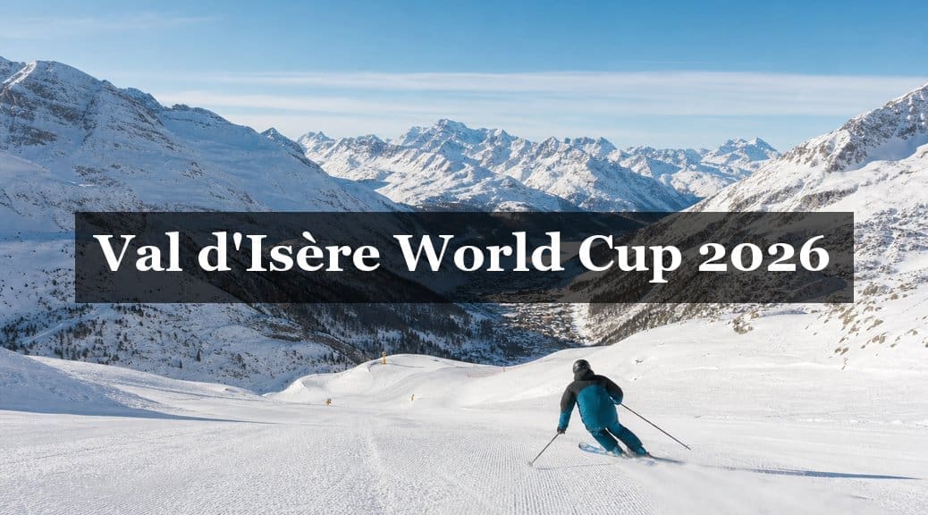Val d'Isère World Cup 2026: The Ultimate Spectator and Airport Transfer Guide